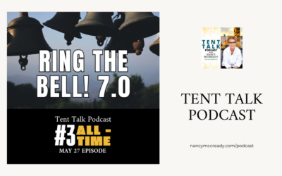 #3 All-Time Tent Talk Podcast Episode: Ring The Bell! 7.0