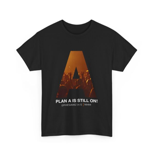 Plan A Is Still On! NMM Heavy Cotton Tee - Image 3