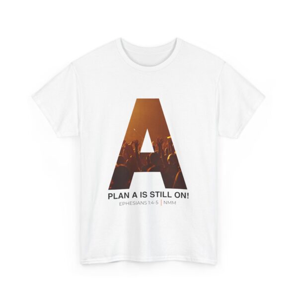 Plan A Is Still On! NMM Heavy Cotton Tee - Image 15