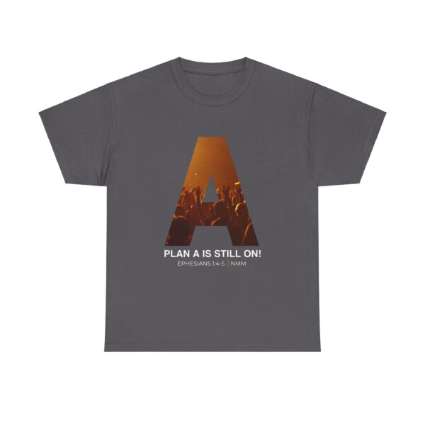 Plan A Is Still On! NMM Heavy Cotton Tee - Image 9